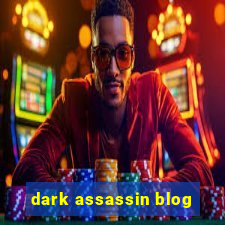 dark assassin blog